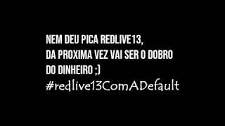 Scam ao Redlive13, nem dá pica #Redlive13ComADefault