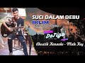 IKLIM - SUCI DALAM DEBU Adlani Rambe Version - Male Key ( Karaoke Akustik )