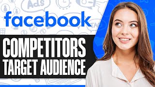 How To Find Competitors Target Audience On Facebook Ads (For Beginners)