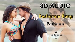 Besharam Rang Song (8D AUDIO) Pathaan | Shah Rukh Khan | Deepika Padukone | new Bollywood song 2023