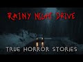 3 Rainy Night Driving True Horror Stories (With Rain Sounds)