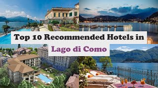 Top 10 Recommended Hotels In Lago di Como | Luxury Hotels In Lago di Como