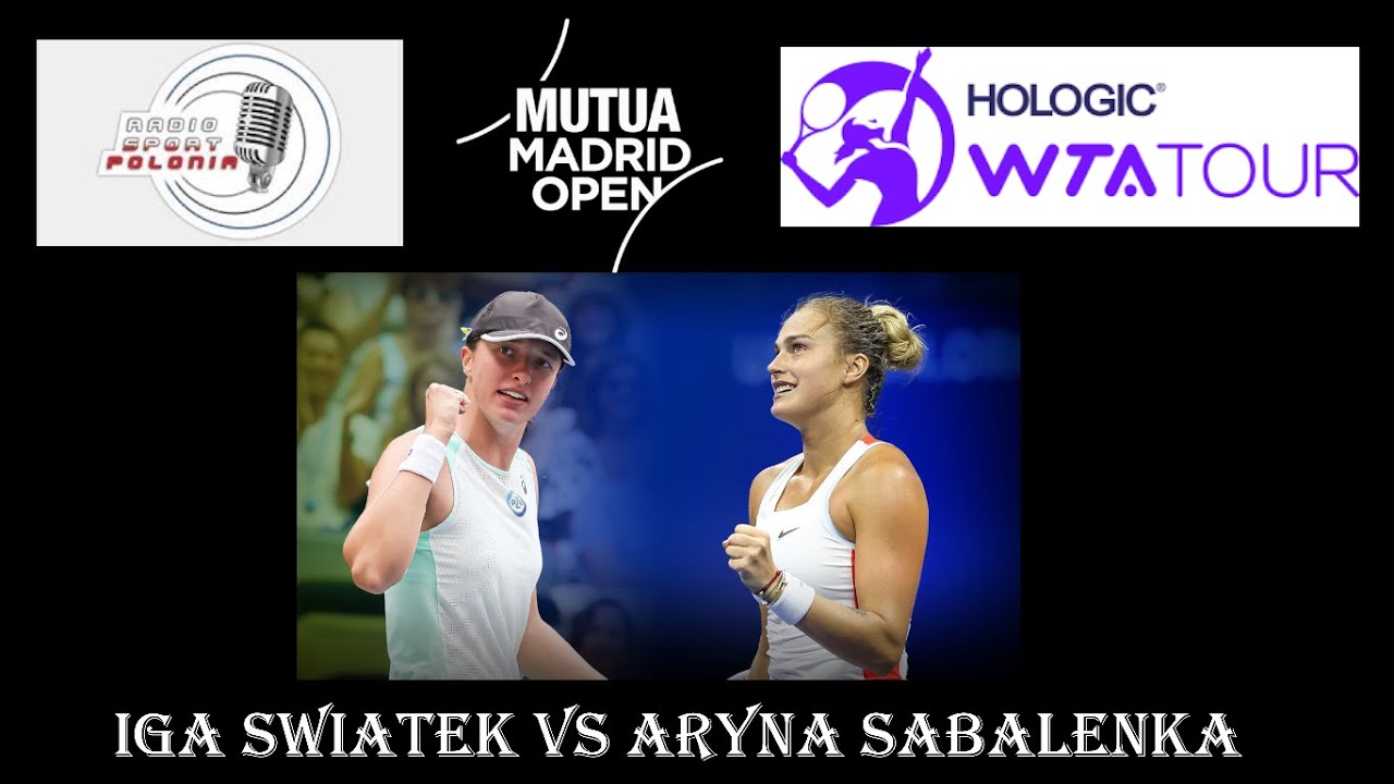 LIVE: TENNIS: WTA 1000 MADRID OPEN: FINAL: IGA SWIATEK Vs Aryna ...