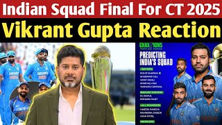 Vikrant Gupta Reaction on Indian Final Squad For CT 2025 | Indian Squad Announced | Adil Voice