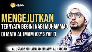 Mengejutkan, ternyata begini Nabi Muhammad di mata Al Imam Asy Syafi'i