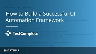 Getting Started in TestComplete: How to Build a Successful UI Automation Framework