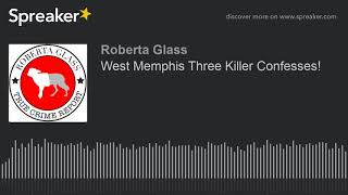 West Memphis Three Killer Confesses!