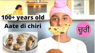 A 100 +  Year old Indian Traditional recipe || Maa de hath di Churi ( ਚੂਰੀ ) and AATE DI CHIRI