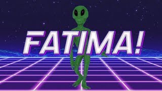 HAPPY BIRTHDAY FATIMA! - ALIEN REMIX