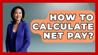 How To Calculate Net Pay? - Tax and Accounting Coach