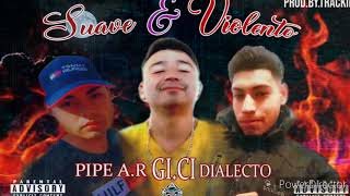 Suave \u0026 Violento - Gi.Ci feat PIPE A.R \u0026 Dialecto