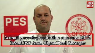 Acuzații grave ale procurorilor: cum lua mită liderul PSD Arad, din dosarul de la Timișoara