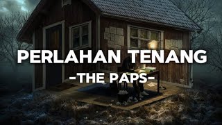 The paps - Perlahan tenang (lirik)