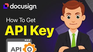 How To Get Docusign API Key - Step By Step (2026 Guide)