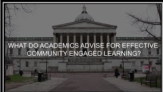 Video 6: What do academics advise for effective Community Engaged Learning-University College London