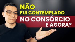 Consórcio: O que acontece se você não for Contemplado?