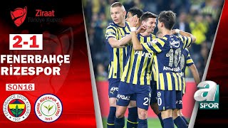 Fenerbahçe 2-1 Rizespor GENİŞ MAÇ ÖZETİ (Ziraat Türkiye Kupası Son 16 Turu) 19.01.2023
