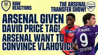 The Arsenal Transfer Show EP126: Vlahovic, Jonathan David, Balogun & More! | #RawReactions