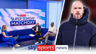 Is Erik Ten Hag the right man to take Manchester United forward? Super Sunday Matchday