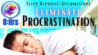 Stop Procrastinating Sleep Hypnosis + Affirmations (8 hours)