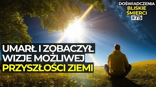 UMARŁ I ZOBACZYŁ WIZJE MOŻLIWEJ PRZYSZŁOŚCI ZIEMI | Życie po śmierci | NDE | Peter Anthony