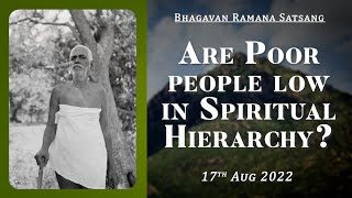 442. Bhagavan Ramana Satsang - Are Poor People Low in Spiritual Hierarchy ?