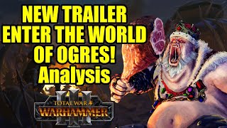 TRAILER - Enter The World of Ogres - Breakdown & Analysis - Total War Warhammer 3 - Ogre Kingdoms