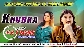 Khudka DJ Remix (OFficial Song )Amit Saini Rohtakiya & Anjali Raghav | New Haryanvi Song 2022