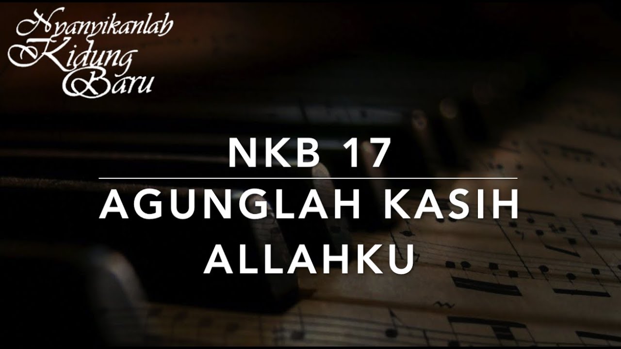 NKB 17 Agunglah Kasih Allahku - Nyanyikanlah Kidung Baru Acordes - Chordify