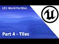 UE5 World Partition Part 4 Tiles