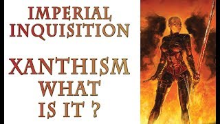 Warhammer 40k Lore - What is Xanthism, Imperial Inquisition