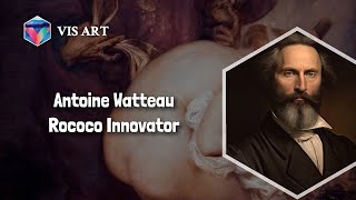 Jean-Antoine Watteau: Master of Color and Movement｜Artist Biography