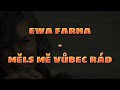 Ewa Farna - Měls mě vůbec rád (text video)