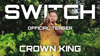 Crown King - Switch - [Official Teaser] - 2022.