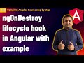 ngOnDestroy in angular with Example | Component lifecycle hooks angular | Complete Angular Tutorial