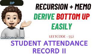Student Attendance Record II | Recursion | Memoization | Bottom Up | Leetcode 552 | codestorywithMIK