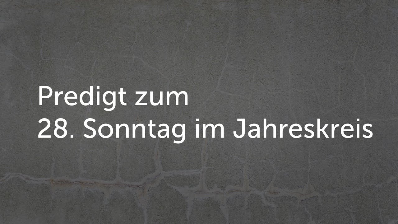 Predigt Zum 28. Sonntag Im Jahreskreis - YouTube