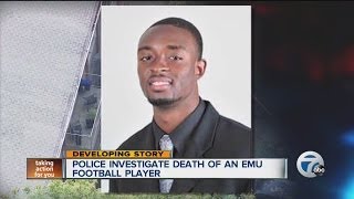 Police investigate death of an EMU football player