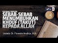 Sebab-Sebab Menumbuhkan Khouf Kepada Allah سُبْحَانَهُ وَ تَعَالَى - Ustadz Dr. Firanda Andirja, M.A