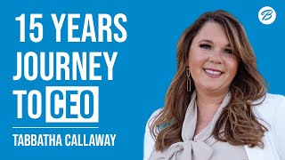 E22: 15 Years Journey to CEO - with Tabbatha Callaway