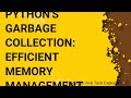 Master Python's Garbage Collection Efficient Memory Management Explained