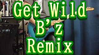 Get Wild B'z Remix #Bzのゲワイ