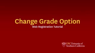 USC Web Registration- Change Grade Option Tutorial