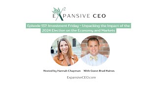 Episode 137: Unpacking the Impact of the 2024 Election on the Economy and Markets With Brad Haines