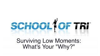 Surviving Low Moments in Triathlon Training or Racing - What's Your Why?