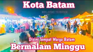 MESTI KESINI JIKA KE BATAM - RAMAI SUASANA MALAM DI WTB - TEMPATNYA WARGA BATAM BERMALAM MINGGU