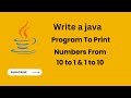 Java Program To Print Numbers From 10 to 1 | Java For Loop