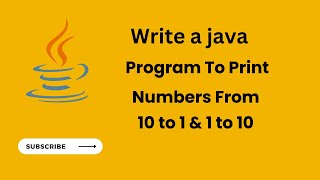 Java Program To Print Numbers From 10 to 1 | Java For Loop