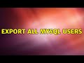 Export all MySQL users (3 Solutions!!)