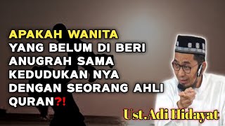 Kedudukan seorang perempuan apakah sama degan ahli quran-ust.adi hidayat